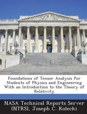 Fundamente ale analizei tensoriale pentru studenții de la fizică și inginerie cu o introducere în teoria relativității - Foundations of Tensor Analysis for Students of Physics and Engineering With an Introduction to the Theory of Relativity