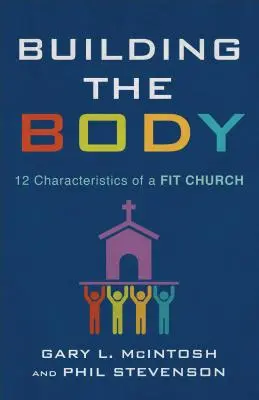 Construirea trupului: 12 caracteristici ale unei biserici potrivite - Building the Body: 12 Characteristics of a Fit Church
