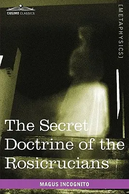 Doctrina secretă a rosicrucienilor - The Secret Doctrine of the Rosicrucians