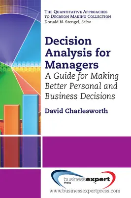 Analiza deciziilor pentru manageri: Un ghid pentru luarea unor decizii personale și de afaceri mai bune - Decision Analysis for Managers: A Guide for Making Better Personal and Business Decisions