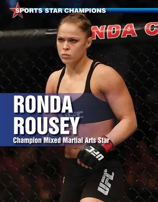 Ronda Rousey: Campioană la arte marțiale mixte - Ronda Rousey: Champion Mixed Martial Arts Star