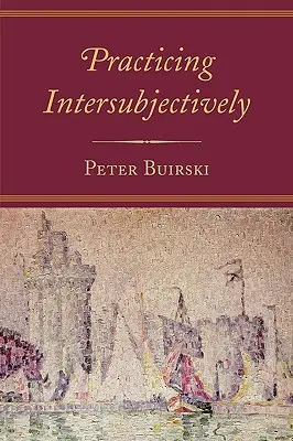 Practicarea intersubiectivă - Practicing Intersubjectively