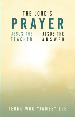 Rugăciunea Domnească: Isus învățătorul Isus răspunsul - The Lord's Prayer: Jesus the Teacher Jesus the Answer