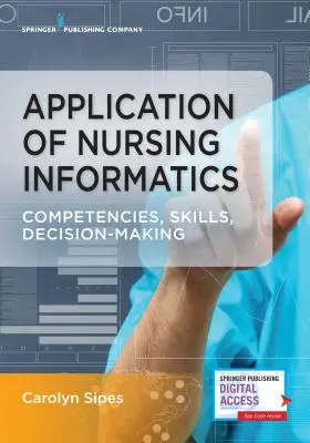 Aplicarea informaticii în nursing: Competențe, abilități și luarea deciziilor - Application of Nursing Informatics: Competencies, Skills, and Decision-Making