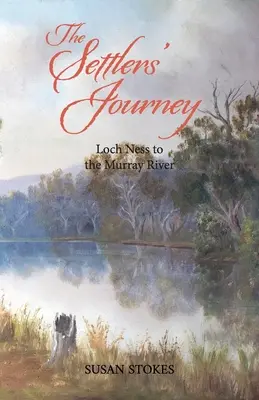 Călătoria coloniștilor: De la Loch Ness la râul Murray - The Settlers' Journey: Loch Ness to the Murray River