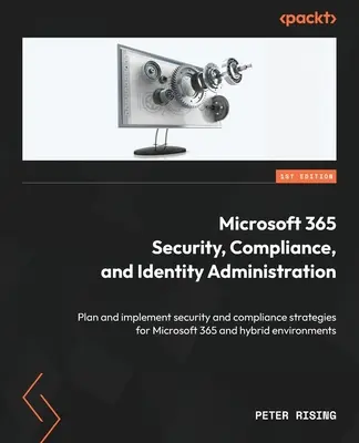 Securitatea, conformitatea și administrarea identității Microsoft 365: Planificarea și punerea în aplicare a strategiilor de securitate și conformitate pentru Microsoft 365 și soluții hibride - Microsoft 365 Security, Compliance, and Identity Administration: Plan and implement security and compliance strategies for Microsoft 365 and hybrid en