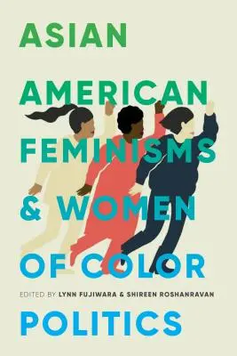 Feminisme asiatice americane și politica femeilor de culoare - Asian American Feminisms and Women of Color Politics