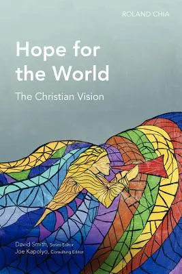 Speranță pentru lume: Viziunea creștină - Hope for the World: The Christian Vision