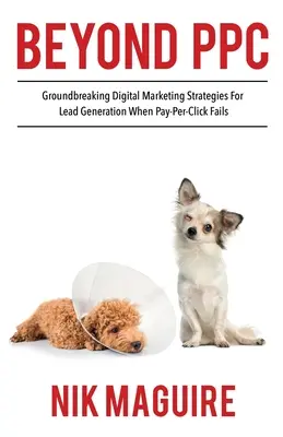 Dincolo de PPC: Strategii revoluționare pentru generarea de lead-uri în marketingul digital atunci când pay per click nu va funcționa - Beyond PPC: Groundbreaking strategies for digital marketing lead generation when pay per click won't perform