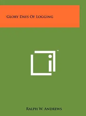 Zilele glorioase ale exploatării forestiere - Glory Days Of Logging