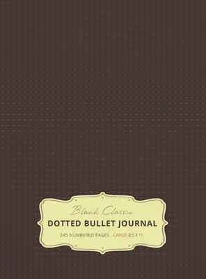 Large 8.5 x 11 Dotted Bullet Journal (Brown #13) Hardcover - 245 pagini numerotate - Large 8.5 x 11 Dotted Bullet Journal (Brown #13) Hardcover - 245 Numbered Pages