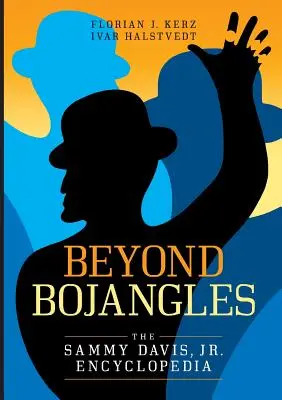 Dincolo de Bojangles: The Sammy Davis, Jr. Encyclopedia - Beyond Bojangles: The Sammy Davis, Jr. Encyclopedia