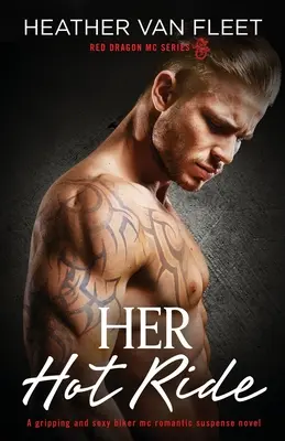 Her Hot Ride: Un roman captivant și sexy cu suspans romantic al motocicliștilor mc - Her Hot Ride: A gripping and sexy biker mc romantic suspense novel