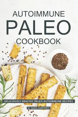 Carte de bucate Paleo Autoimună: Rețete Paleo Autoimune delicios de sănătoase - Autoimmune Paleo Cookbook: Deliciously Healthy Paleo Autoimmune Recipes