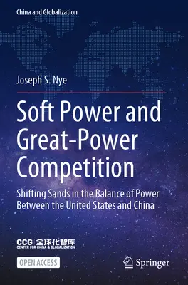 Soft Power și competiția dintre marile puteri: Nisipuri schimbătoare în echilibrul de putere dintre Statele Unite și China - Soft Power and Great-Power Competition: Shifting Sands in the Balance of Power Between the United States and China