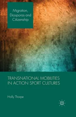 Mobilități transnaționale în culturile sportive de acțiune - Transnational Mobilities in Action Sport Cultures