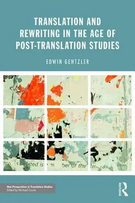 Traducere și rescriere în epoca studiilor posttraducere - Translation and Rewriting in the Age of Post-Translation Studies