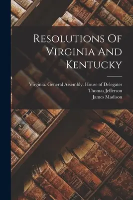 Rezoluțiile din Virginia și Kentucky - Resolutions Of Virginia And Kentucky