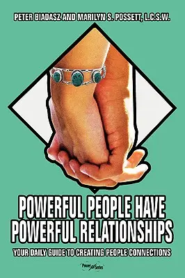 Oamenii puternici au relații puternice: Ghidul tău zilnic pentru a crea conexiuni între oameni - Powerful People Have Powerful Relationships: Your Daily Guide to Creating People Connections