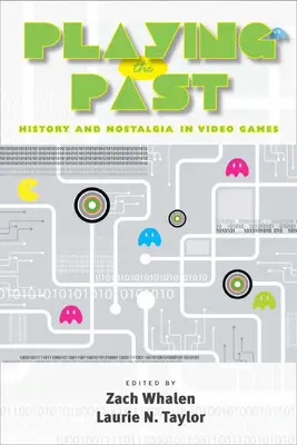 Redarea trecutului: istorie și nostalgie în jocurile video - Playing the Past: History and Nostalgia in Video Games