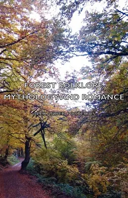 Folclorul, mitologia și romantismul pădurii - Forest Folklore, Mythology and Romance