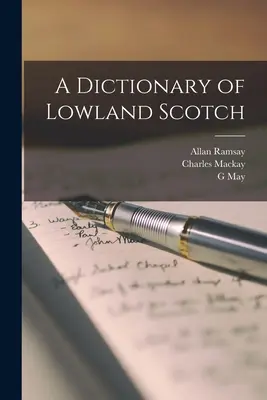 Un dicționar al scoțianului din Lowland - A Dictionary of Lowland Scotch