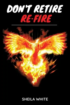 Nu vă pensionați, reîncepeți să trageți - Don't Retire Re-fire