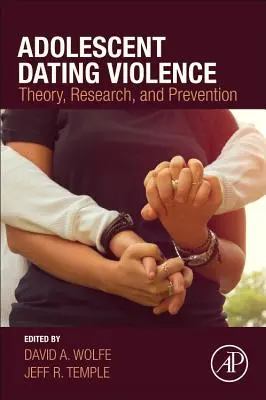 Adolescent Dating Violence: Teorie, cercetare și prevenire - Adolescent Dating Violence: Theory, Research, and Prevention