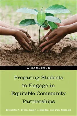Pregătirea studenților pentru a se implica în parteneriate comunitare echitabile: Un manual - Preparing Students to Engage in Equitable Community Partnerships: A Handbook