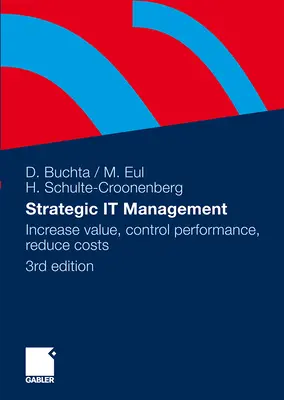 Strategic It-Management: Creșterea valorii, controlul performanței, reducerea costurilor - Strategic It-Management: Increase Value, Control Performance, Reduce Costs