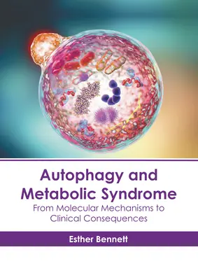 Autofagia și sindromul metabolic: De la mecanismele moleculare la consecințele clinice - Autophagy and Metabolic Syndrome: From Molecular Mechanisms to Clinical Consequences
