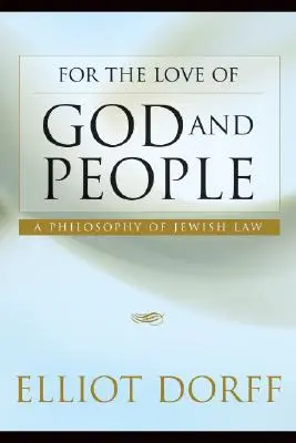 Pentru dragostea de Dumnezeu și de oameni: O filosofie a dreptului iudaic - For the Love of God and People: A Philosophy of Jewish Law