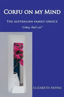 Corfu în mintea mea: Familia australiană Grecia - Corfu on my Mind: The Australian Family Greece