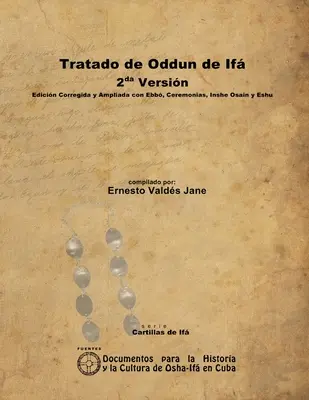 Oddun Tratat de If. Versiunea a 2-a. Ediție corectată și mărită cu Ebb, Ceremonii, Inshe Osain și Eshu - Tratado de Oddun de If. 2da Versin. Edicin Corregida y Ampliada con Ebb, Ceremonias, Inshe Osain y Eshu