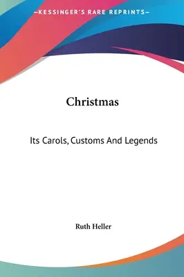 Crăciunul: Colindele, obiceiurile și legendele sale - Christmas: Its Carols, Customs And Legends