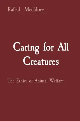 Grija pentru toate creaturile: Etica bunăstării animalelor - Caring for All Creatures: The Ethics of Animal Welfare