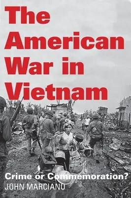 Războiul american din Vietnam: Crimă sau comemorare? - The American War in Vietnam: Crime or Commemoration?