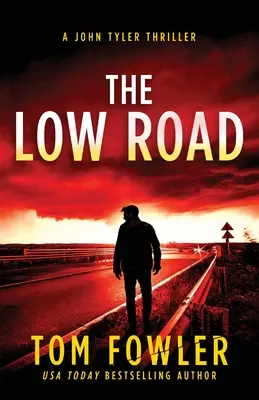 The Low Road: Un thriller John Tyler - The Low Road: A John Tyler Thriller