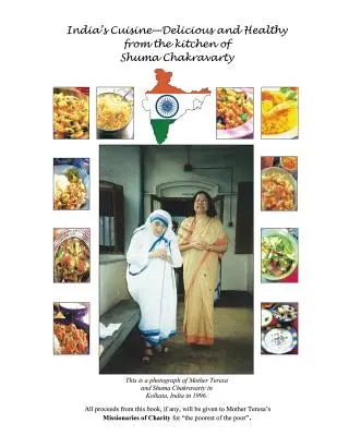 Bucătăria Indiei - Delicioasă și sănătoasă din bucătăria lui Shuma Chakravarty - India's Cuisine - Delicious and Healthy from the Kitchen of Shuma Chakravarty