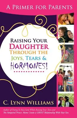 Ridicarea fiicei tale prin bucurii, lacrimi & - Raising Your Daughter Through the Joys, Tears &