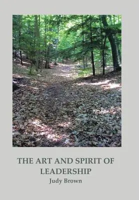 Arta și spiritul leadershipului - The Art and Spirit of Leadership