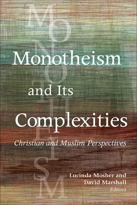 Monoteismul și complexitatea sa: Perspective creștine și musulmane - Monotheism and Its Complexities: Christian and Muslim Perspectives