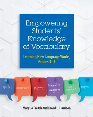 Consolidarea cunoștințelor elevilor despre vocabular: Learning How Language Works, Grades 3-5 - Empowering Students' Knowledge of Vocabulary: Learning How Language Works, Grades 3-5