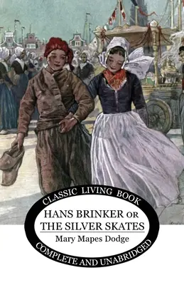 Hans Brinker: (sau The Silver Skates) - Hans Brinker: (or The Silver Skates)
