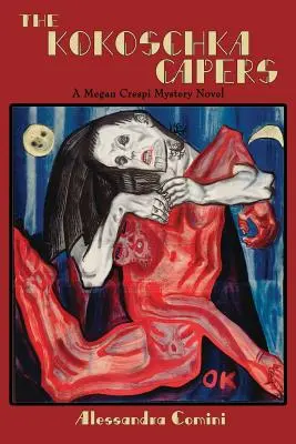 Capcanele Kokoschka: Un roman din seria Megan Crespi Mystery - The Kokoschka Capers: A Megan Crespi Mystery Series Novel