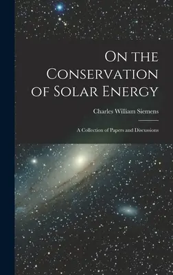 Despre conservarea energiei solare: O colecție de lucrări și discuții - On the Conservation of Solar Energy: A Collection of Papers and Discussions