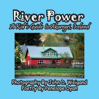 River Power, un ghid pentru copii în Akureyri, Islanda - River Power, A Kid's Guide To Akureyri, Iceland