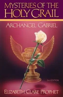 Misterele Sfântului Graal: Arhanghelul Gabriel - The Mysteries of the Holy Grail: Archangel Gabriel