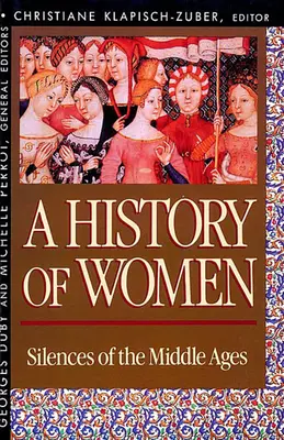 Istoria femeilor din Occident, volumul II: Tăcerile Evului Mediu (History of Women in the West, Volume II: Silences of the Middle Ages) - History of Women in the West, Volume II: Silences of the Middle Ages