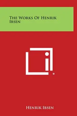 Operele lui Henrik Ibsen - The Works of Henrik Ibsen